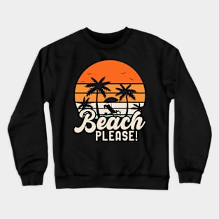 Beach Please T Shirt For Women Men Crewneck Sweatshirt